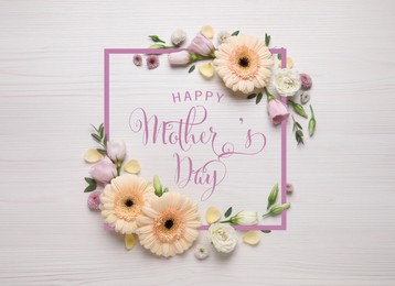 Image of Happy Mother's Day. Greeting card with frame of beautiful flowers on white wooden background, flat lay