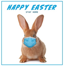 Image of Text Happy Easter Stay Home and cute bunny in protective mask on white background. Holiday during Covid-19 pandemic