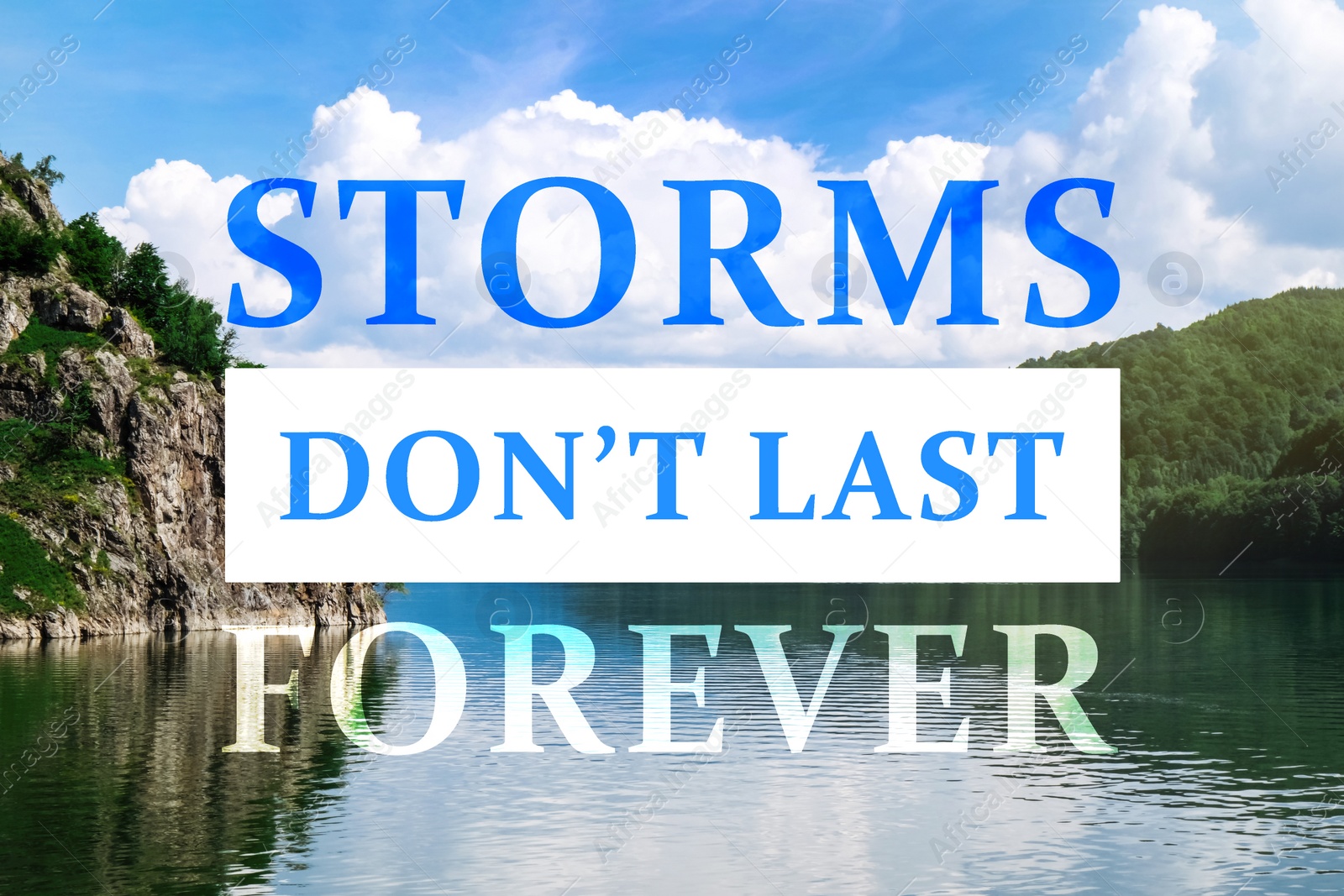Image of Storms Don't Last Forever. Inspirational quote motivating to believe in future, to remember that bad times aren't permanent, they will change. Text against beautiful lake surrounded by mountains