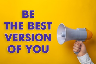 Image of Man holding megaphone and phrase Be the Best Version of You on yellow background
