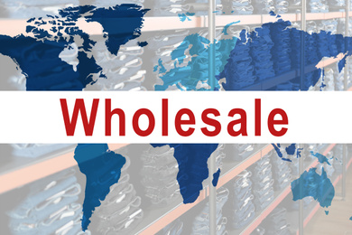 Image of Wholesale business. World map and blurred view of warehouse with stylish jeans