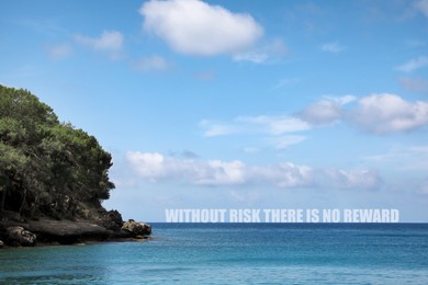Image of Without Risk There Is No Reward. Inspirational quote motivating to be venturous and to make attempts towards reaching goals. Text against view of sea and rocky hill with tropical forest