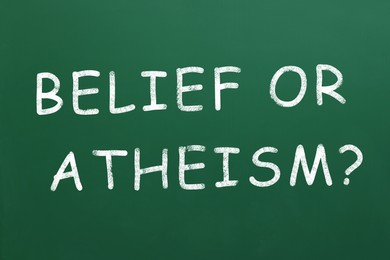 Image of Phrase Belief Or Atheism? written on green chalkboard