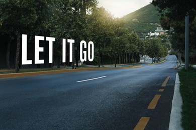 Image of Let it go, affirmation. View of empty asphalt highway outdoors