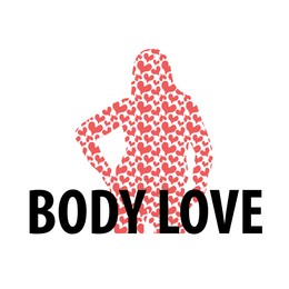 Image of Stop body shaming! Words Body Love and silhouette of woman made of hearts on white background