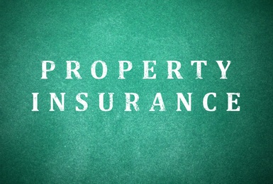 Image of Text Property Insurance written on green chalkboard