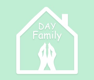 Illustration of Happy Family Day.  house and hands on light blue background