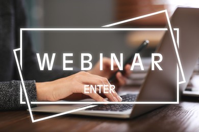 Image of Webinar, website page with word Enter. Woman using laptop at table, closeup