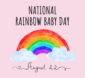 Illustration of National Rainbow Baby Day, August 22.  rainbow with clouds on pink background