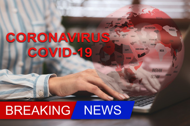 Image of Journalist working on modern laptop at table, closeup. Coronavirus breaking news
