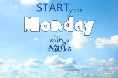 Motivational quote Start your Monday with a Smile and beautiful view of blue sky with white clouds on background