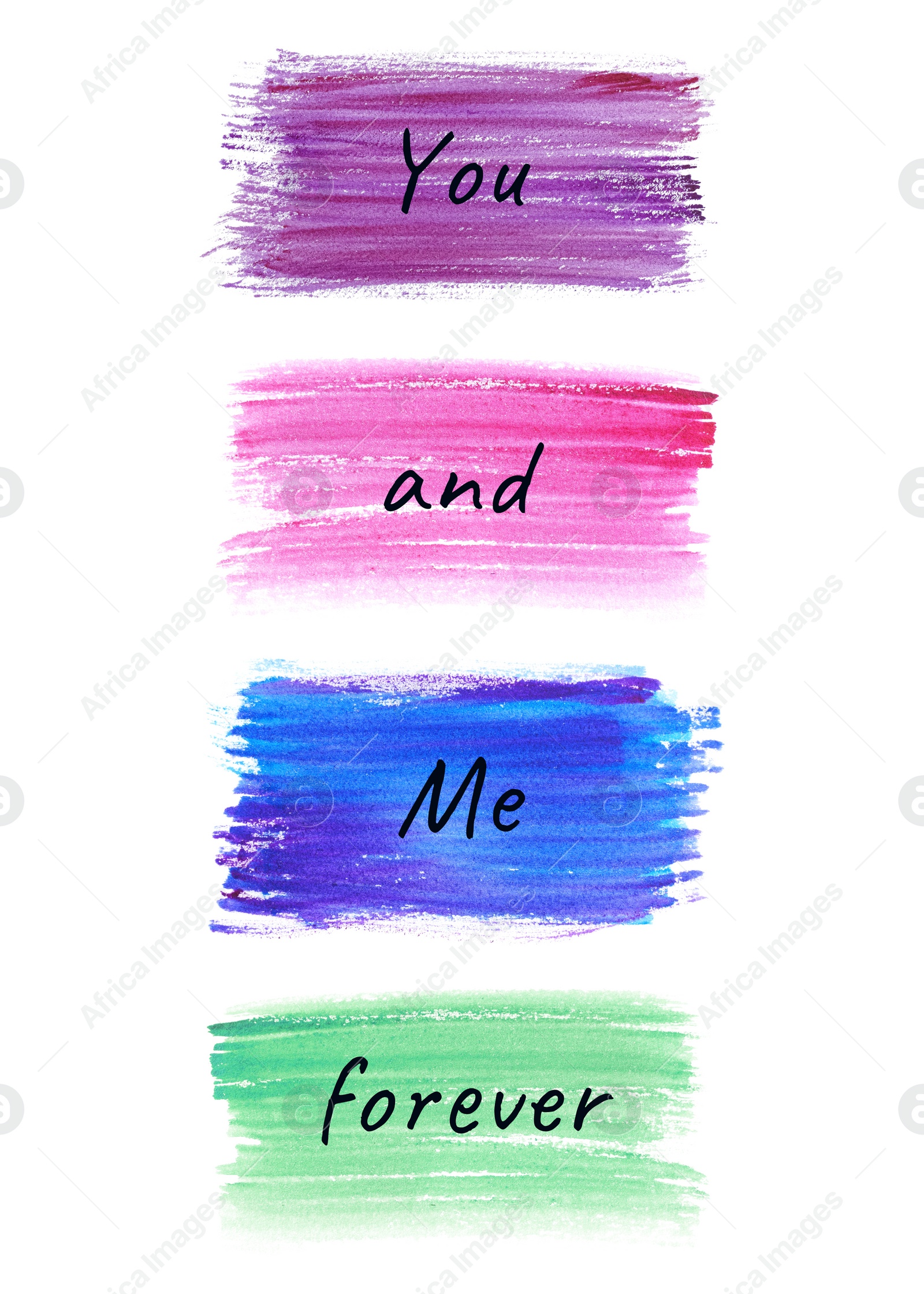 Image of Inspirational vibes. Words in different paint strokes combined into phrase you and me forever on white background