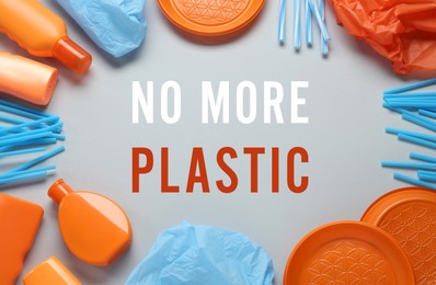 Text NO MORE PLASTIC and different disposable items on grey background, flat lay