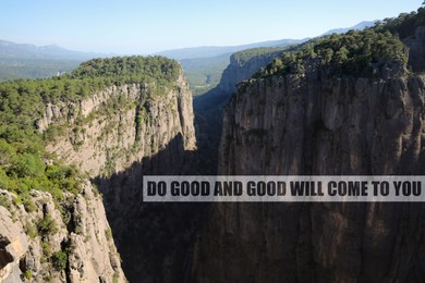 Image of Do Good And Good Will Come To You. Inspirational quote that reminds about great balance in universe. Text against beautiful canyon 