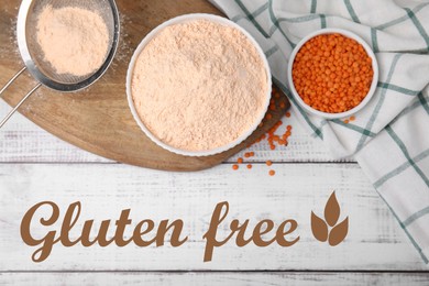 Gluten free products. Bowl of lentil flour and text on white wooden table, top view