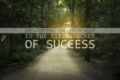 Image of Believing In Yourself Is The First Secret Of Success. Inspirational quote saying that self confidence will bring you thriving results. Text against beautiful forest with path