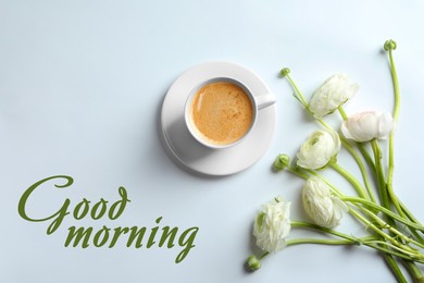 Image of Cup of hot coffee and beautiful ranunculus flowers on white background, flat lay. Good morning