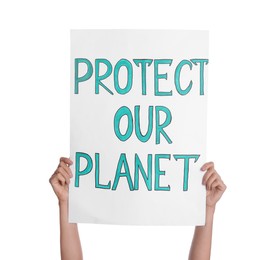 Photo of Protestor holding placard with text Protect Our Planet on white background, closeup. Climate strike