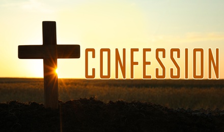 Image of Word Confession near silhouette of Christian cross outdoors at sunrise