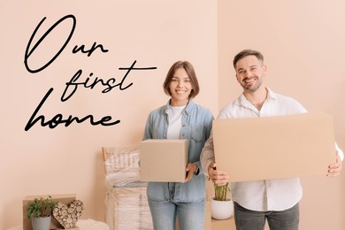 Image of First-time buyer. Happy couple with moving boxes in their new apartment and phrase Our First Home