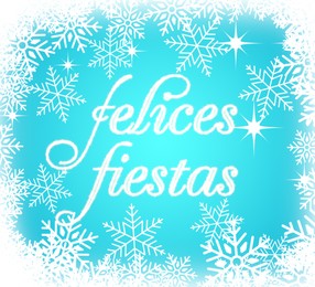 Illustration of Felices Fiestas. Festive greeting card with happy holiday's wishes in Spanish and snowflakes on light blue background