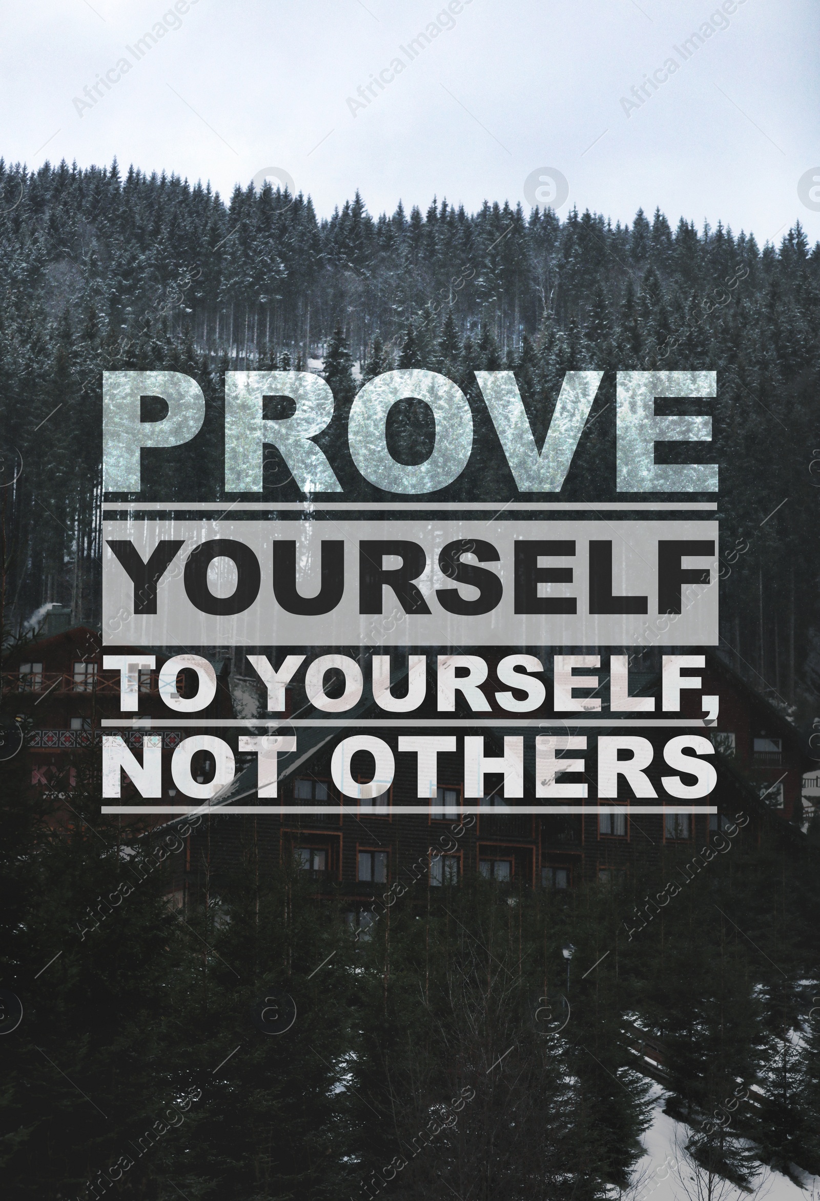 Image of Prove Yourself To Yourself, Not Others. Motivational quote saying that person is already valuable and doesn't need to be validated by the rest of the people. Text against mountain landscape