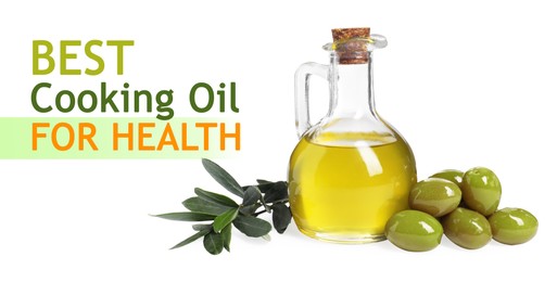 Image of Olive oil as best cooking oil for health. Text and product on white background