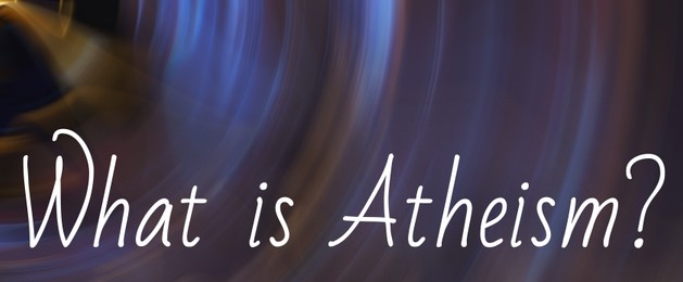 Question What Is Atheism on blurred background, banner design