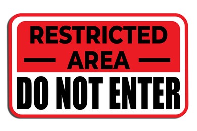 Sign with text Restricted Area Do Not Enter on white background