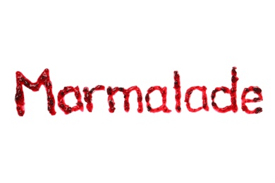 Photo of Word MARMALADE written with sweet berry jam on white background