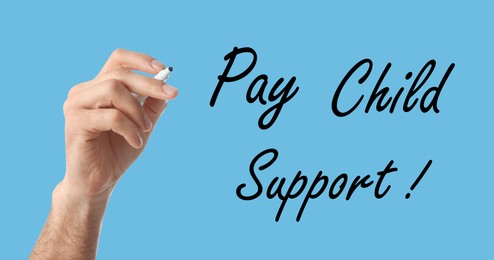 Image of Man with marker and phrase PAY CHILD SUPPORT! on turquoise background, closeup. Banner design
