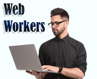 Image of Young man with laptop and words WEB WORKERS on white background
