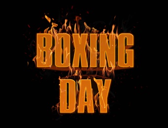 Image of Flaming text Boxing Day on black background