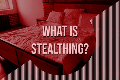 Phrase What Is Stealthing and bed with crumpled after sex linen on background, toned in red