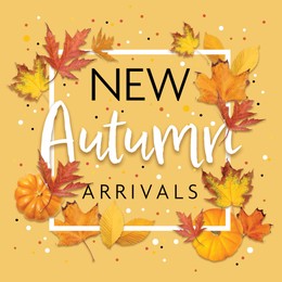 New autumn arrivals flyer design. Beautiful dry leaves, pumpkins and text on pale yellow background