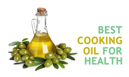 Image of Olive oil as best cooking oil for health. Text and product on white background