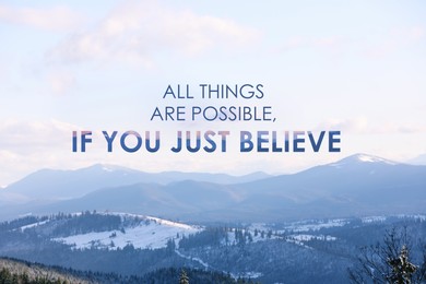 Image of All Things Are Possible, If You Just Believe. Inspirational quote saying about power of faith. Text against beautiful mountain landscape 