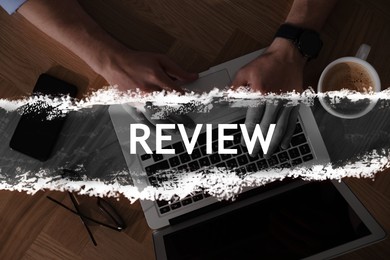 Image of Online review. Man using laptop to leave feedback, top view.