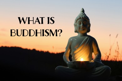 Decorative Buddha statue with burning candle outdoors at sunset and text What Is Buddhism