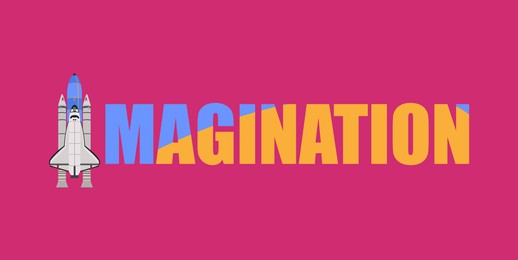 Illustration of Word Imagination with illustration of rocket instead of letter I on bright pink background