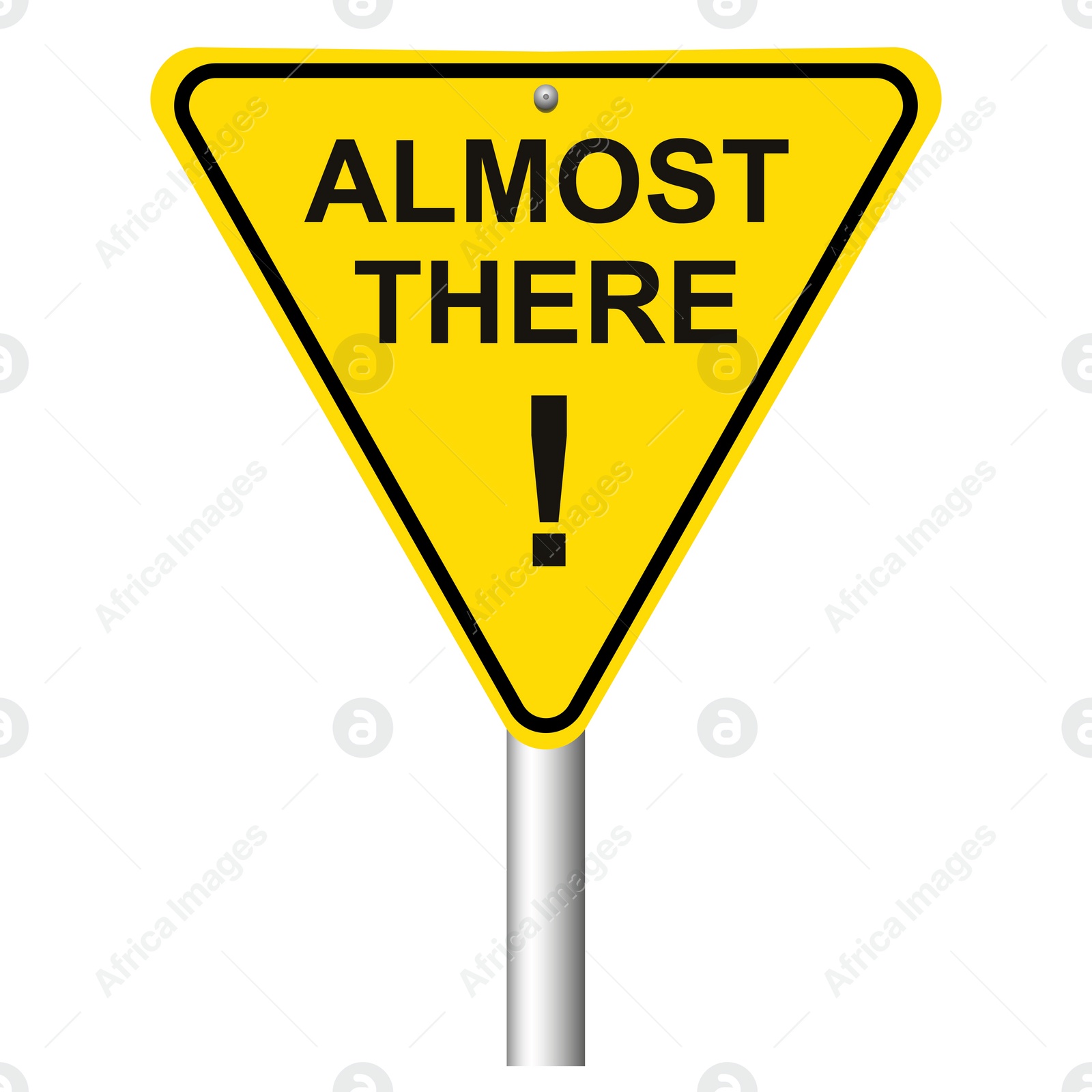 Illustration of Yellow road sign with phrase Almost There and exclamation mark on white background