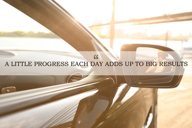 Image of A Little Progress Each Day Adds Up To Big Results. Inspirational quote motivating to make small positive actions daily towards weighty effect. Text against luxury car, closeup