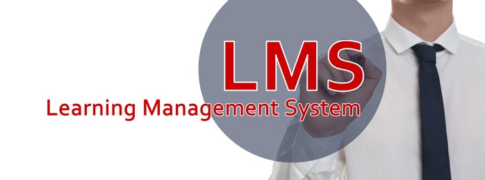 Image of Learning management system. Businessman writing abbreviation LMS on glass board, closeup. White background, banner design