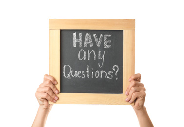 Woman holding blackboard with phrase HAVE ANY QUESTIONS on white background, closeup