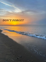 Image of Don't forget, affirmation. Sea waves rolling onto sandy beach at sunrise