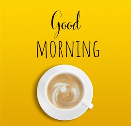 Image of Cup of tasty coffee on yellow background, top view. Good Morning