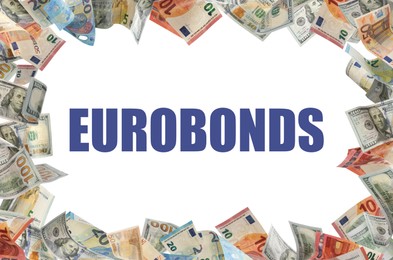 Frame made of money and word Eurobonds on white background