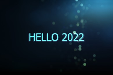 Image of Text Hello 2022 on dark background with blurred festive lights, bokeh effect