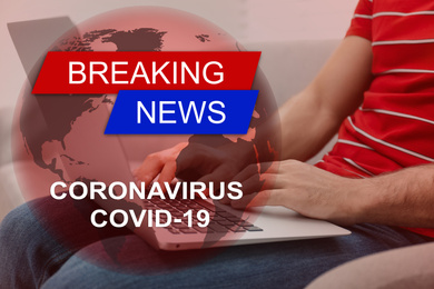 Journalist working on modern laptop at home, closeup. Coronavirus breaking news