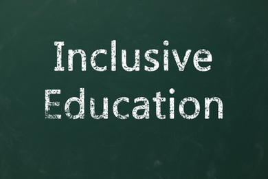 Image of Phrase Inclusive Education written on green chalkboard